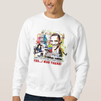 I Was There for the Inauguration Sweatshirt. Sweatshirt