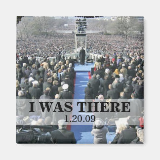 I WAS THERE: President Obama Inauguration Magnet
