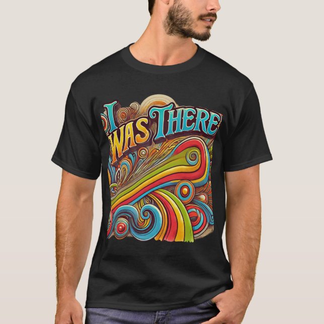 "I Was There" Psychedelic Reggae T-Shirt (Front)