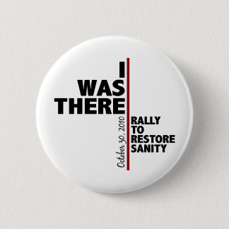 I was there sanity rally 6 cm round badge