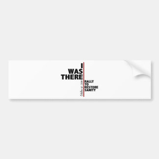 I was there sanity rally bumper sticker
