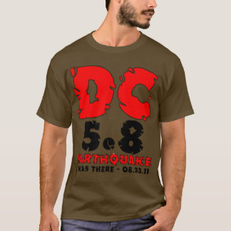 I was there - The 5.8 DC Earthquake T-Shirt