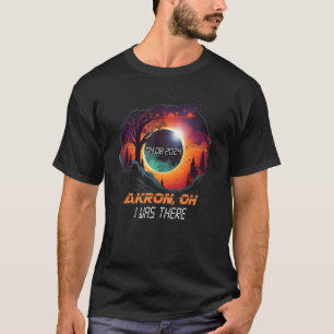I Was There Total Solar Eclipse Akron Ohio OH T-Shirt