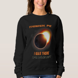 I Was There Total Solar Eclipse Tignish PE Island  Sweatshirt