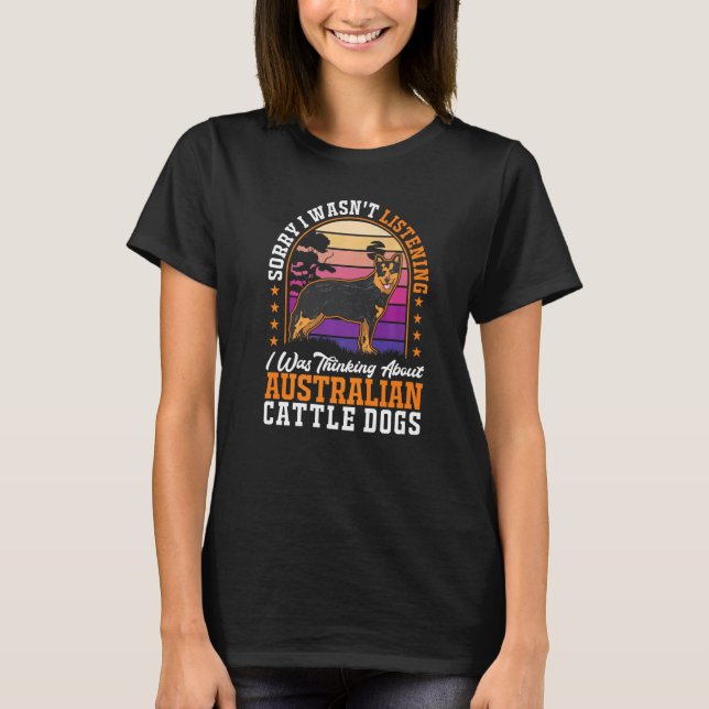 I was thinking about Australian Cattle Dogs T-Shirt (Front)