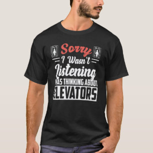 I Was Thinking About Elevator Mechanic Technician T-Shirt