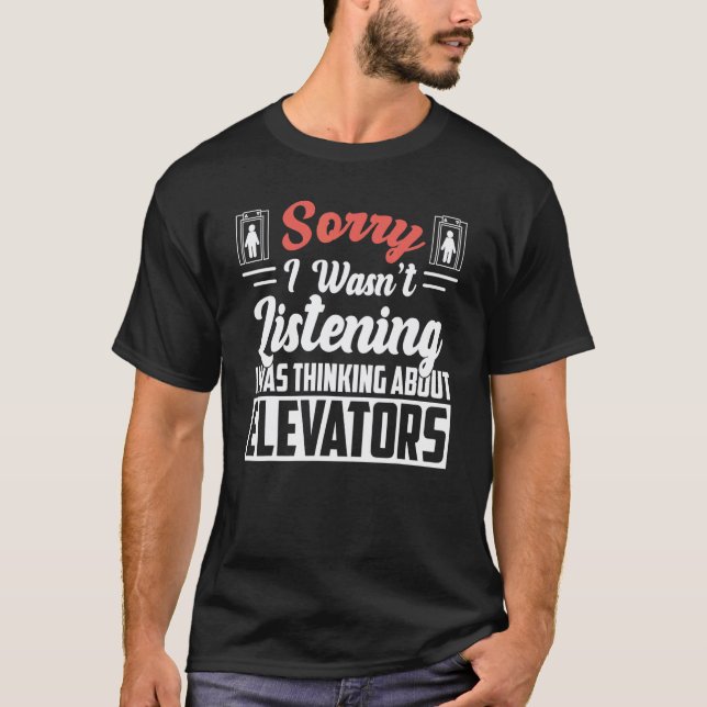 I Was Thinking About Elevator Mechanic Technician T-Shirt (Front)