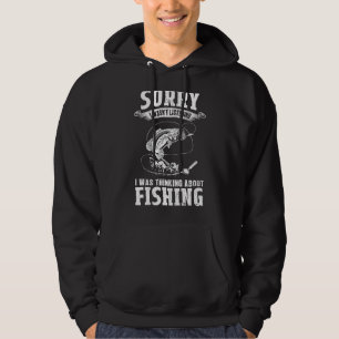 I Was Thinking About Fishing Fishing & Fisherman Hoodie