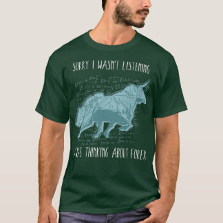 I Was Thinking About Forex Stock Market T-Shirt