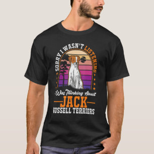 I was thinking about Jack Russell Terriers T-Shirt