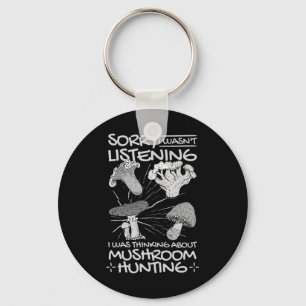 I Was Thinking About Mushroom Hunting  Key Ring