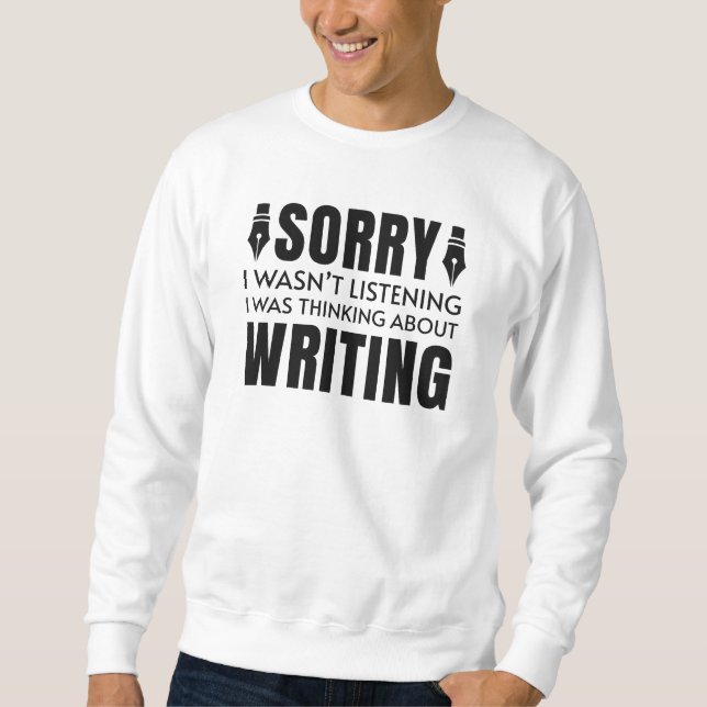I Was Thinking About Writing Sweatshirt (Front)