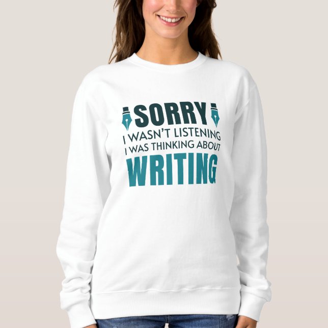I Was Thinking About Writing Sweatshirt (Front)