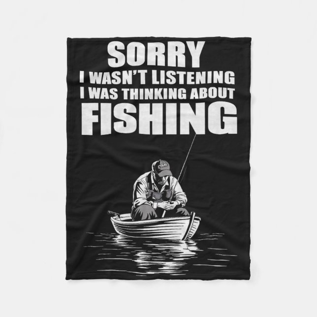 I Was Thinking Of Fishing Funny Fisherman  Fleece Blanket (Front)