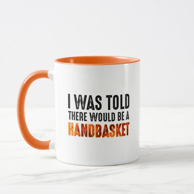 I Was Told There Would Be A Handbasket Mug (Left)