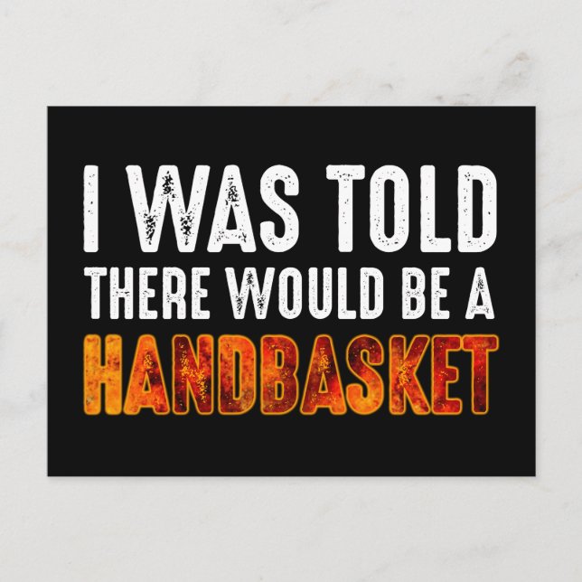 I Was Told There Would Be A Handbasket Postcard (Front)