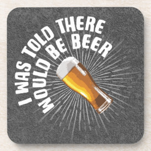 I Was Told There Would Be Beer Beverage Coaster