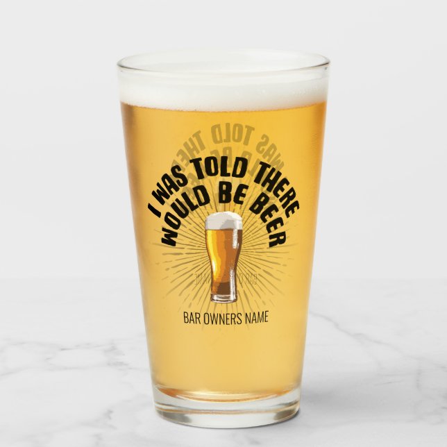 I Was Told There Would Be Beer Glass (Front Filled)