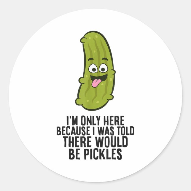 I Was Told There Would Be Ckles  Classic Round Sticker (Front)