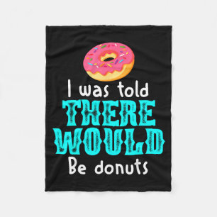 I Was Told There Would Be Donuts Funny Office Joke Fleece Blanket