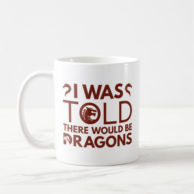 I Was Told There Would Be Dragons Coffee Mug (Left)