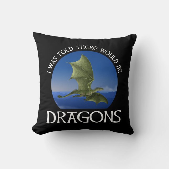 I Was Told There Would Be Dragons Cushion (Front)