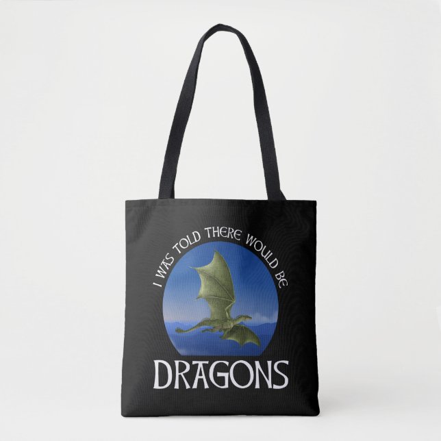 I Was Told There Would Be Dragons Tote Bag (Front)