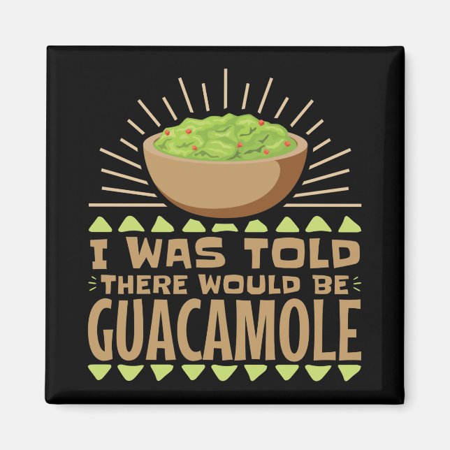 I Was Told There Would Be Guacamole Magnet (Front)