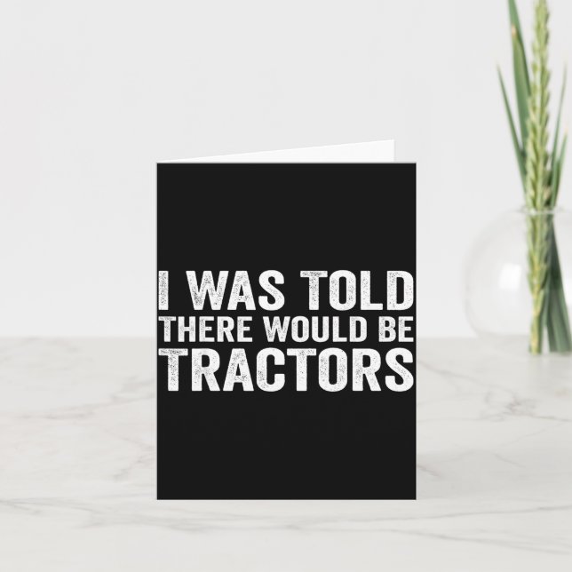 I Was Told There Would Be Tractors Funny Farm  Card (Front)