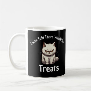 I Was Told There Would Be Treats Funny Cat Coffee Mug