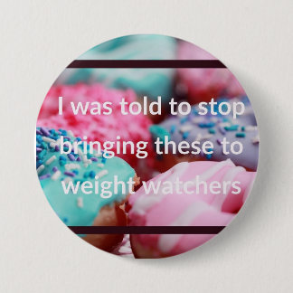 I Was Told To Stop Bringing These 7.5 Cm Round Badge