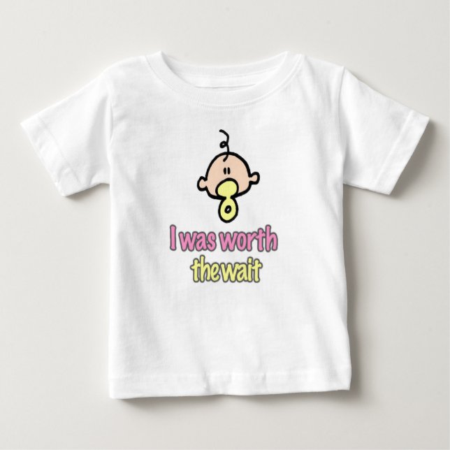 I was worth the wait (girl) baby T-Shirt (Front)