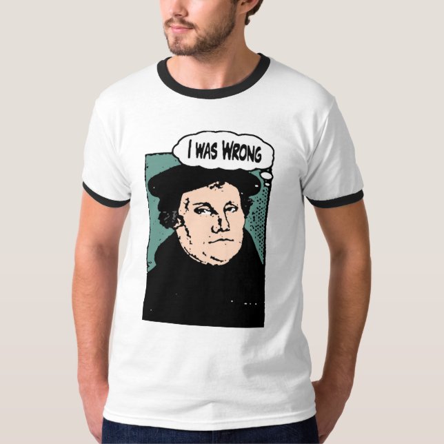 "I Was Wrong" T-Shirt (Front)