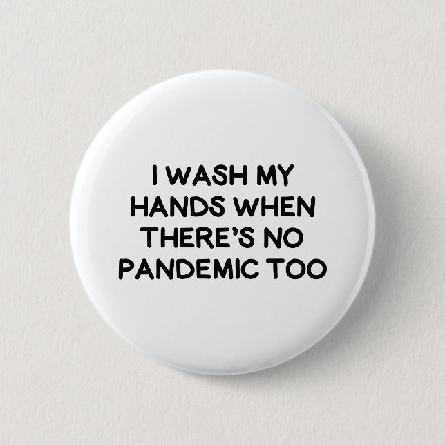 I Wash My Hands 6 Cm Round Badge (Front)