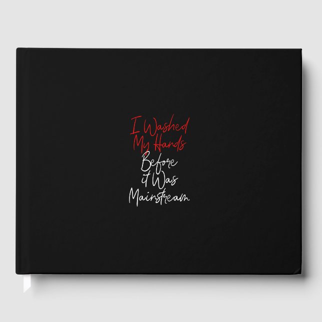 i washed my hands before it was mainstream guest book (Front)