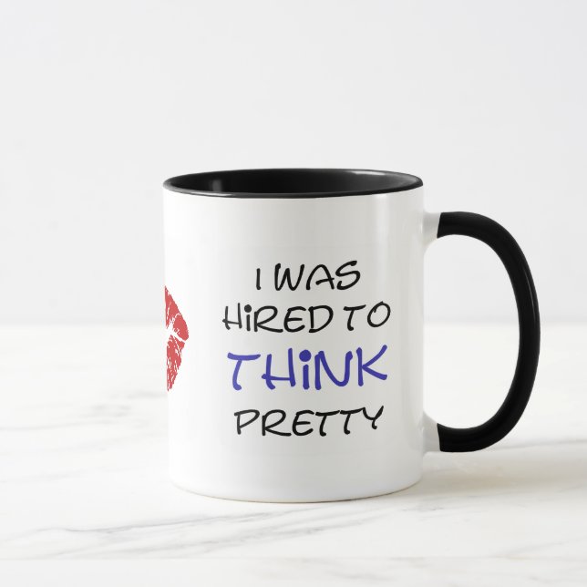I wasn't hired for my looks... mug (Right)