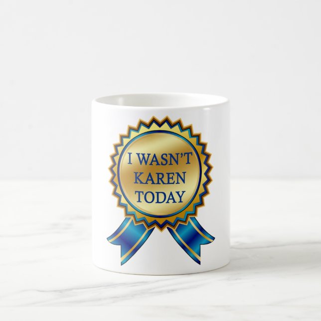 I wasn't Karen Today Coffee Mug (Center)
