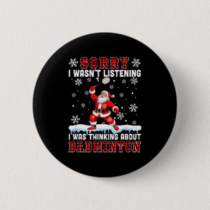 I Wasnt Listening Funny Joke Thinking About Badmin 6 Cm Round Badge