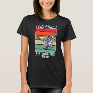 I Wasn't Listening I Was Thinking About Falcons T-Shirt