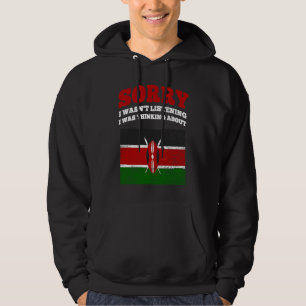 I Wasnt Listening I Was Thinking About Kenya Hoodie