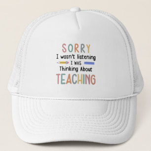 I Wasn't Listening I Was Thinking About Teaching Trucker Hat