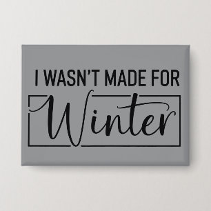 I Wasn't Made For Winter Season Christmas Gift 