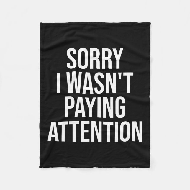 I Wasn't Paying Attention Fun Adhd Autism Awarenes Fleece Blanket (Front)
