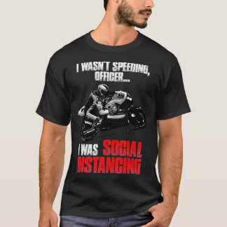 I Wasnt Speeding Officer design for motorcycle rid T-Shirt
