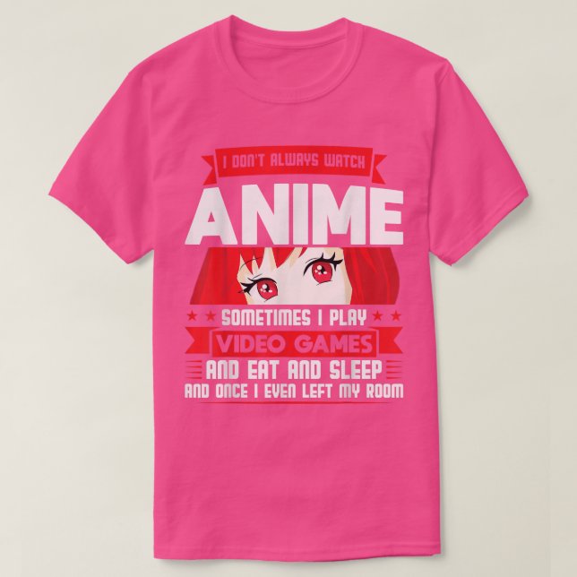 I watch Anime & play Video Games Anime T-Shirt (Design Front)