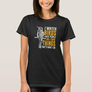 I Watch Birds Bird Watching Birding T-Shirt