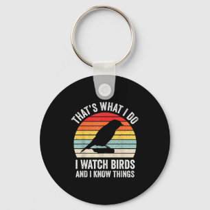I Watch Birds I Know Things Funny Birdwatcher Bird Key Ring