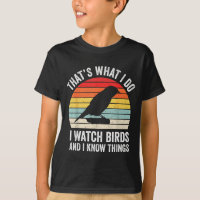I Watch Birds I Know Things Funny Birdwatcher Bird