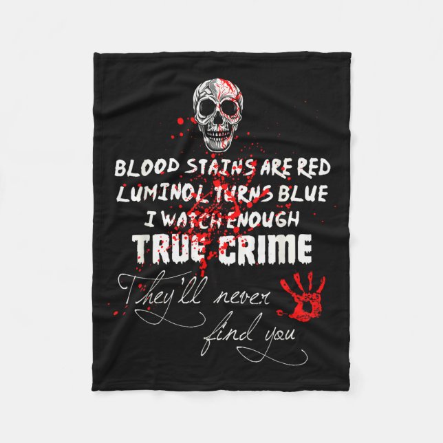 I Watch Enough True Crime They'll Never Find You F Fleece Blanket (Front)