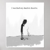 i watched my shadow dissolve